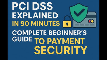 PCI DSS Explained in 90 Minutes: Complete Beginner