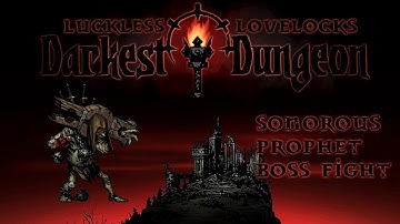 Darkest Dungeon - Sonorous Prophet Boss Fight - Let