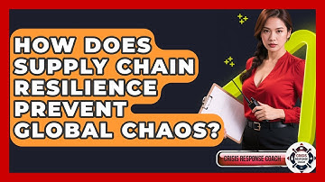 How Does Supply Chain Resilience Prevent Global Chaos? - Crisis Response Coach