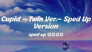 Cupid – Twin Ver.– Sped Up Version - sped up 8282 (Lyrics)