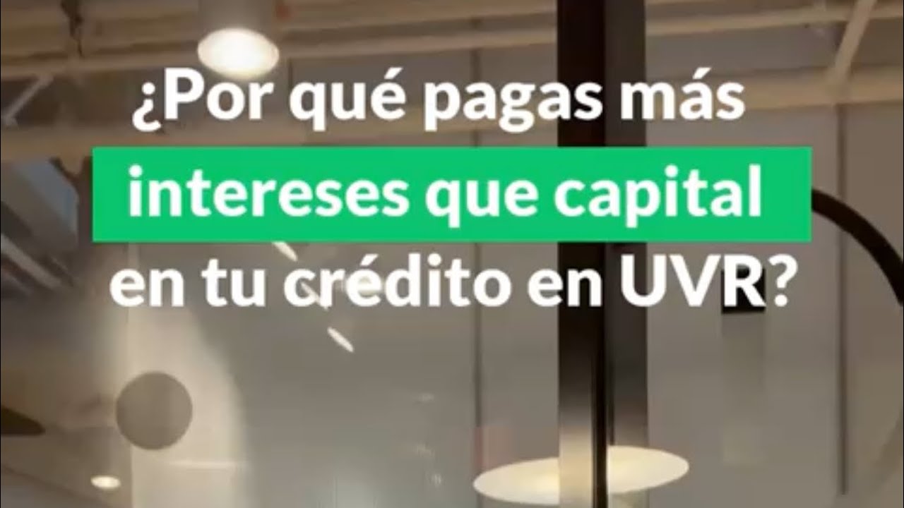 ¿Por qué pagas mas intereses que capital en tu crédito en UVR? - YouTube