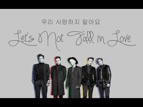 BIGBANG - Let's Not Fall In Love(우리 사랑하지 말아요)(Lyrics [Eng/Han/Rom])