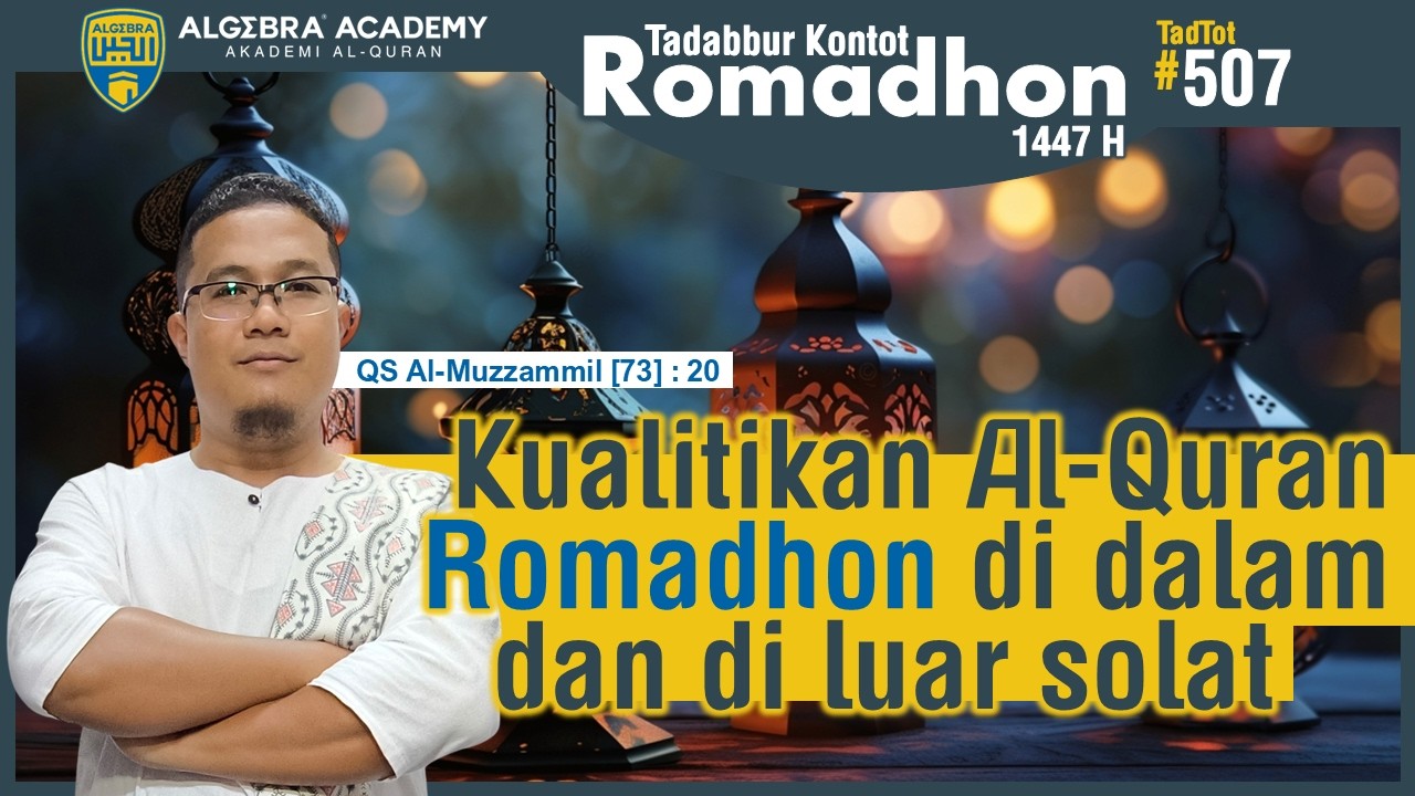 Kualitikan Al-Quran Romadhon di dalam dan di luar solat. | TadTot #507 | Tema : Romadhon 1447 H