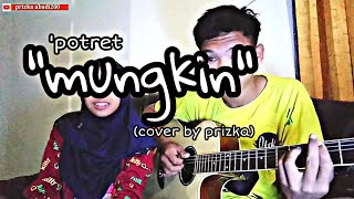 MUNGKIN - Melly Goeslaw / Potret (COVER by PRIZKA)