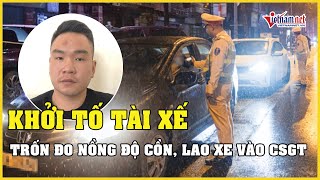 Khởi tố tài xế trốn đo nồng độ cồn, hất CSGT lên nắp capo | Vietnamnet