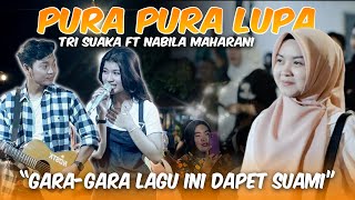 PURA PURA LUPA - NABILA MAHARANI FT. TRI SUAKA