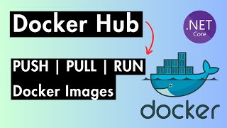 Docker Hub with .NET | Push, Pull &amp; Manage Images | What is .dockerignore File?