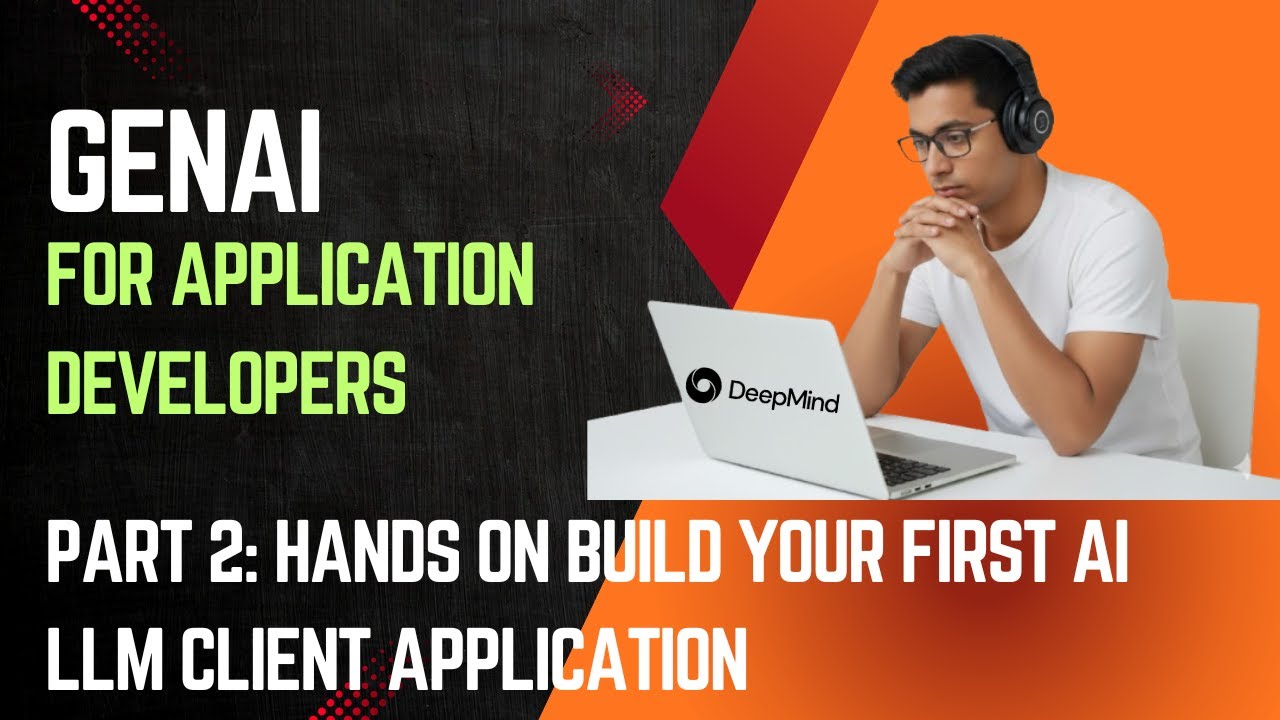 GenAI For Application Developers - Part 2: Hands on building your first LLM Client Application
