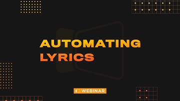Webinar // Automating Lyrics with ProPresenter 7 and Ableton Live