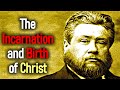 The Incarnation and Birth of Christ - Charles Spurgeon Sermon