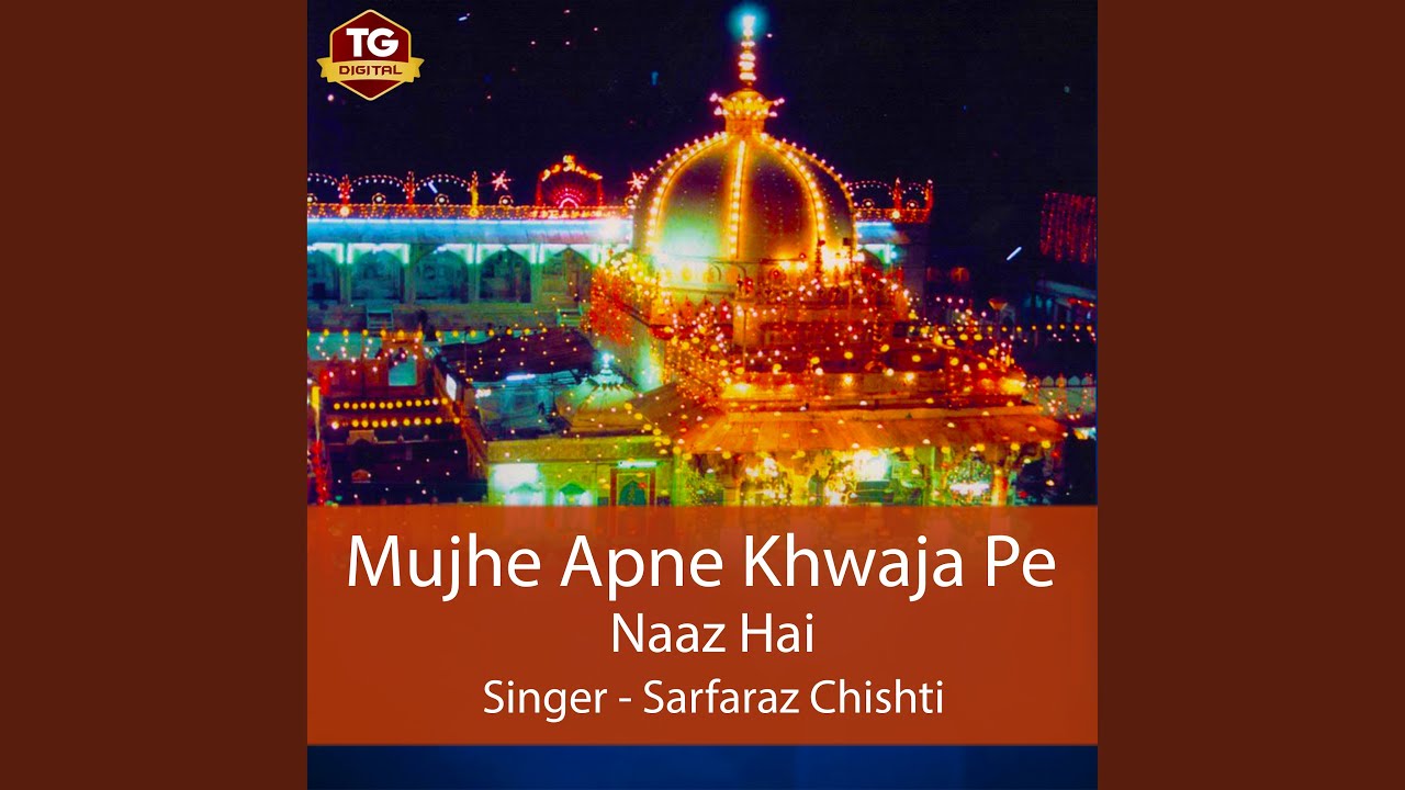 Mujhe Apne Khwaja Pe Naaz Hai