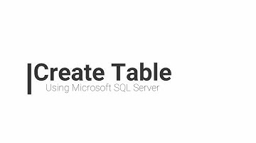Create table - Using Microsoft SQL Server