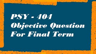 PSY 404  Abnormal Psychology Quiz For Final Term
