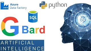 SQL Queries and Google BARD AI -Testing Bard for SQL Queries, ADF and Python Artificial Intelligence