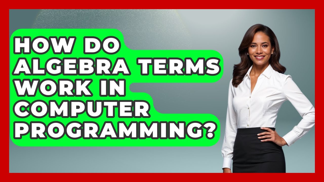 How Do Algebra Terms Work In Computer Programming? - Your Algebra Coach