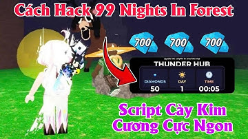 Cách hack 99 night in the forest script kaitun auto farm kim cương cực ngon