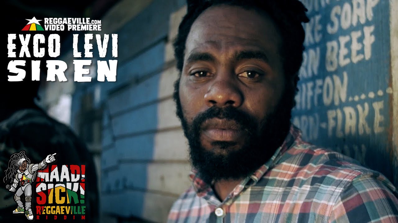 Exco Levi - Siren [Official Video | Maad Sick Reggaeville Riddim | Oneness Records 2016]