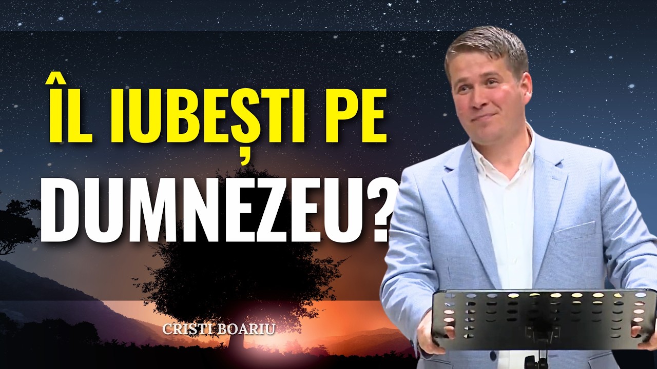 Cristi Boariu - Cât de mult îl iubești pe Dumnezeu? - predici pentru suflet
