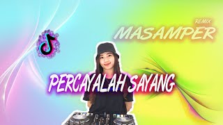 MASAMPER - PERCAYALAH SAYANG REMIX DJ QUEENS