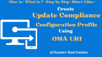 How to Create Configuration Profile to send data to Update Compliance Using OMA URI