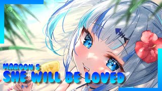 【GAWR GURA】She will be loved - Maroon 5