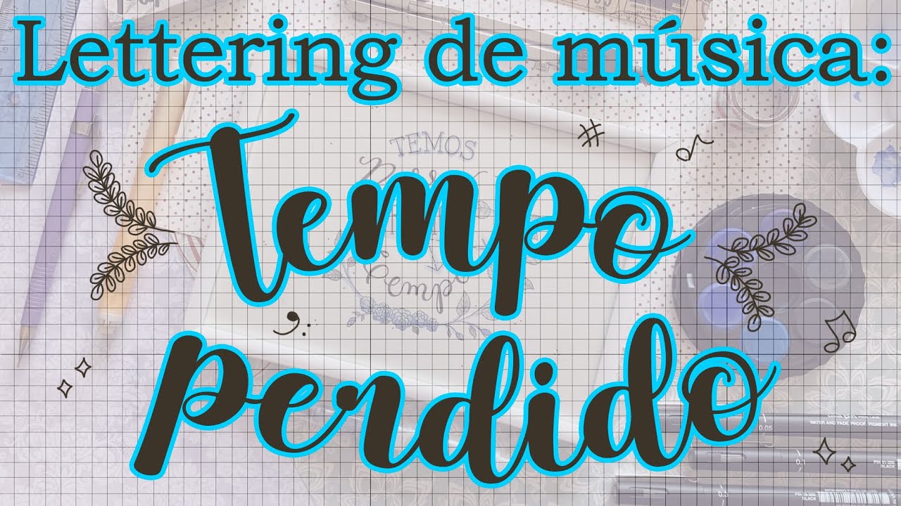 LETTERING DE MÚSICA | TEMPO PERDIDO - YouTube