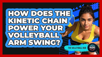 How Does The Kinetic Chain Power Your Volleyball Arm Swing? - The Volleyball Hub