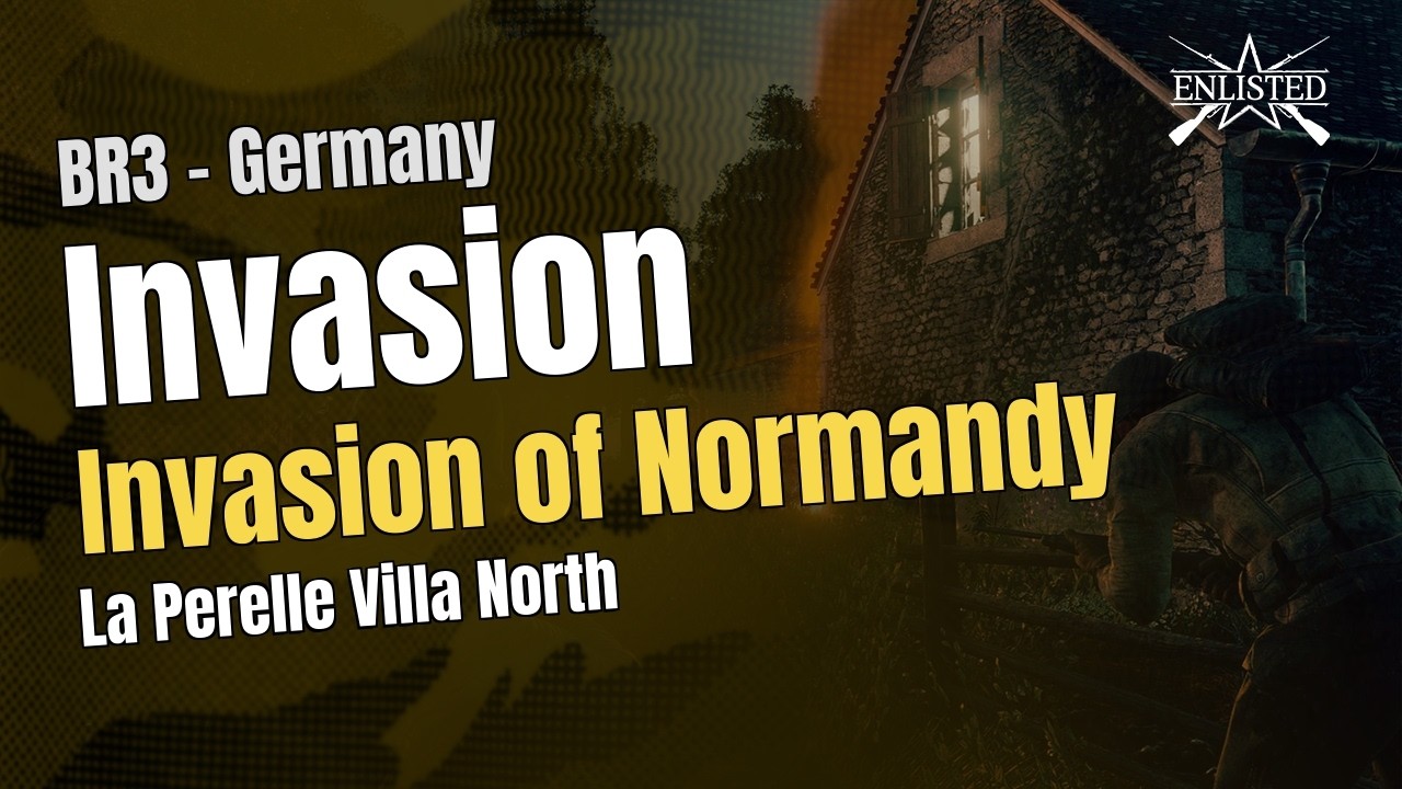 BR3  🇩🇪 Germany: Invasion of Normandy - La Perelle Villa North (Invasion Defensive) - Enlisted Ga…