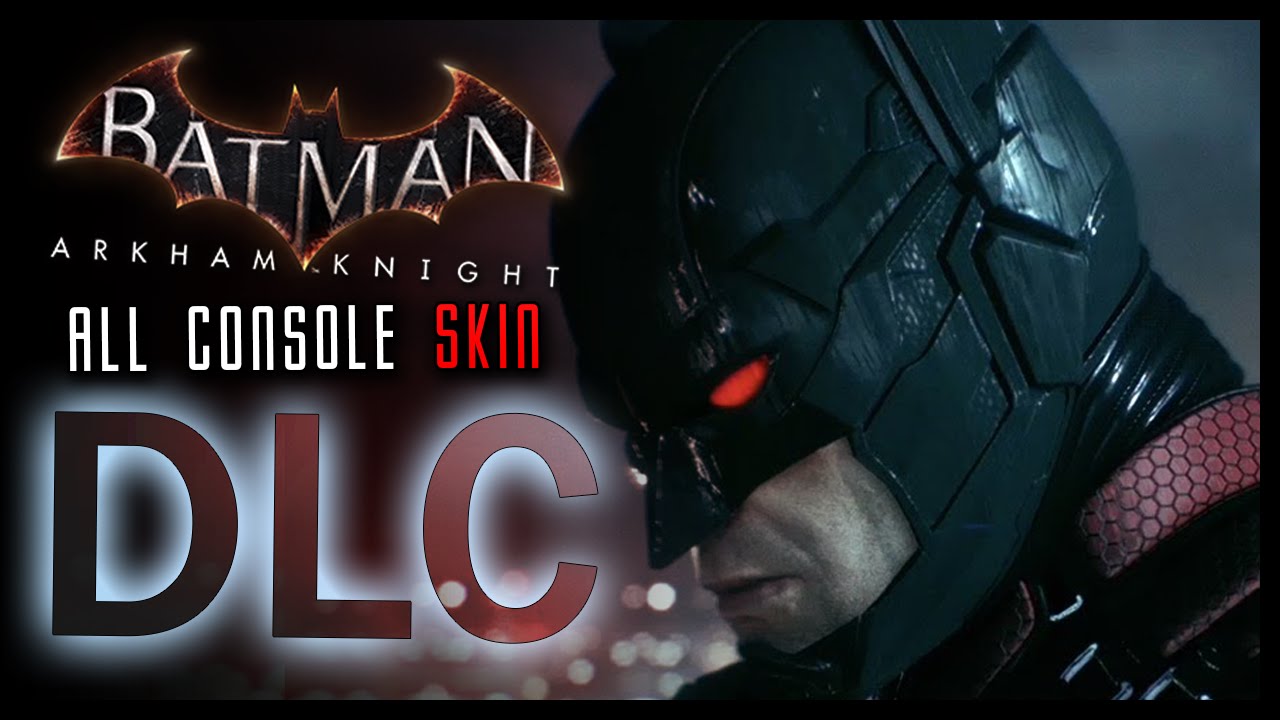 Batman Arkham Knight: All Skins DLC & Exclusives (Showcase) - YouTube