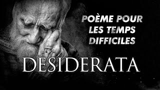 Desiderata - Un Poème PUISSANT Pour Les Temps Difficiles