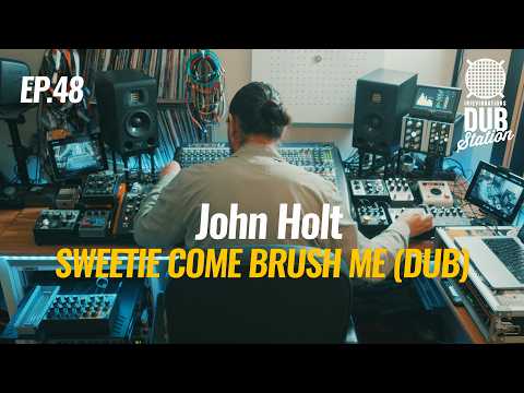 John Holt - Sweetie Come Brush Me [DUB] 🎛️ DUBSTATION | Ep.#48
