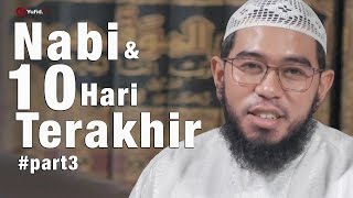 Ceramah Singkat: Nabi & 10 Hari Terakhir (Part3) - Ustadz Muhammad Nuzul Dzikri, Lc.