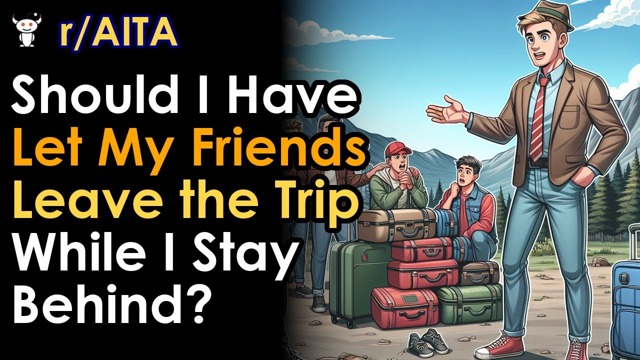 Should I Have Let My Friends Leave the Trip While I Stay Behind? - YouTube