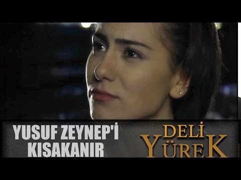 Deli Yürek Bölüm 26 - Yusuf Zeynep'i Kıskanır