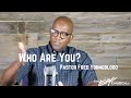 Who Are You | Pastor Fred Youngblood