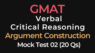 GMAT Critical Reasoning Practice Test | Argument Construction | 20 Questions Mock Exam (Test 02)