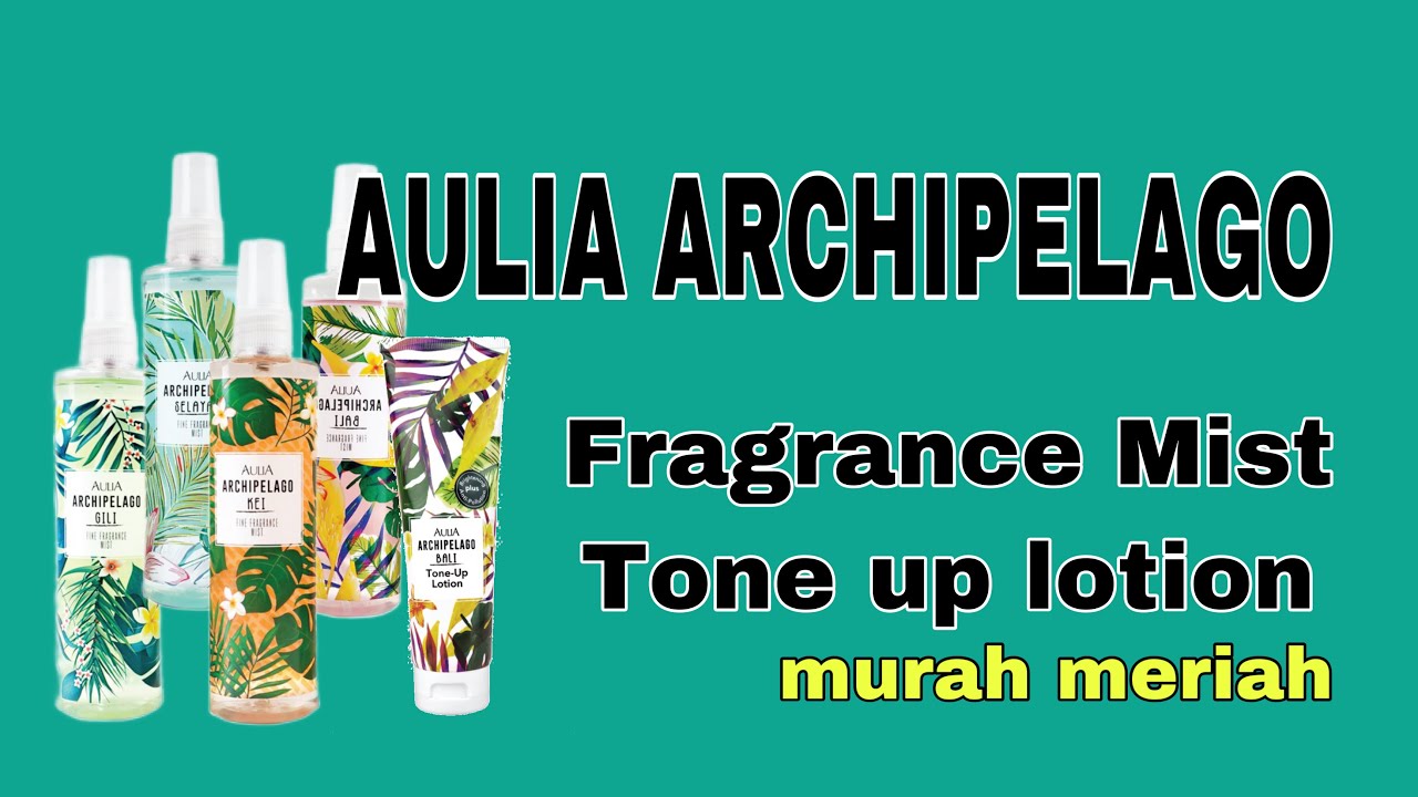 AULIA ARCHIPELAGO Fragrance Mist & Lotion YouTube