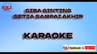 SETIA SAMPAI AKHIR KARAOKE GIBA GINTING