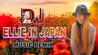 Download lagu #dj mix ELLIE IN JAPAN #Dance Remix by Dj ELLIE FURUYA#best remix by ELLIE IN JAPAN #ready to watch