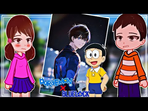 Doremon & friends react to Nobita as Isagi Yoichi
