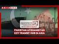 Pakistan Afghanistan Key Transit Hub In Asia | Perspectiva with Tom Philpot | Asia One News