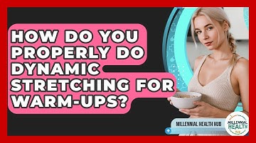 How Do You Properly Do Dynamic Stretching For Warm-ups? - Millennial Health Hub