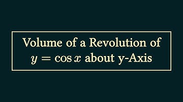 Volume of a Revolution of y=cosx about the y-Axis