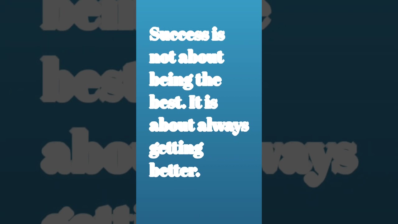 Success Is Not About Being the Best — It’s About Getting Better Every Day 