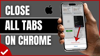 How To Close All Tabs On Chrome iPhone (Full Guide)
