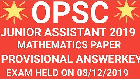 OPSC JUNIOR ASSISTANT MATHEMATICS PAPER ANSWER KEY EXAM HELD ON 08/12/2019