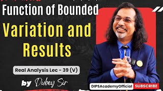 Function of Bounded Variation and Results | Real Analysis Lecture 39 (V) by Dubey Sir | CSIR NET Net Worth