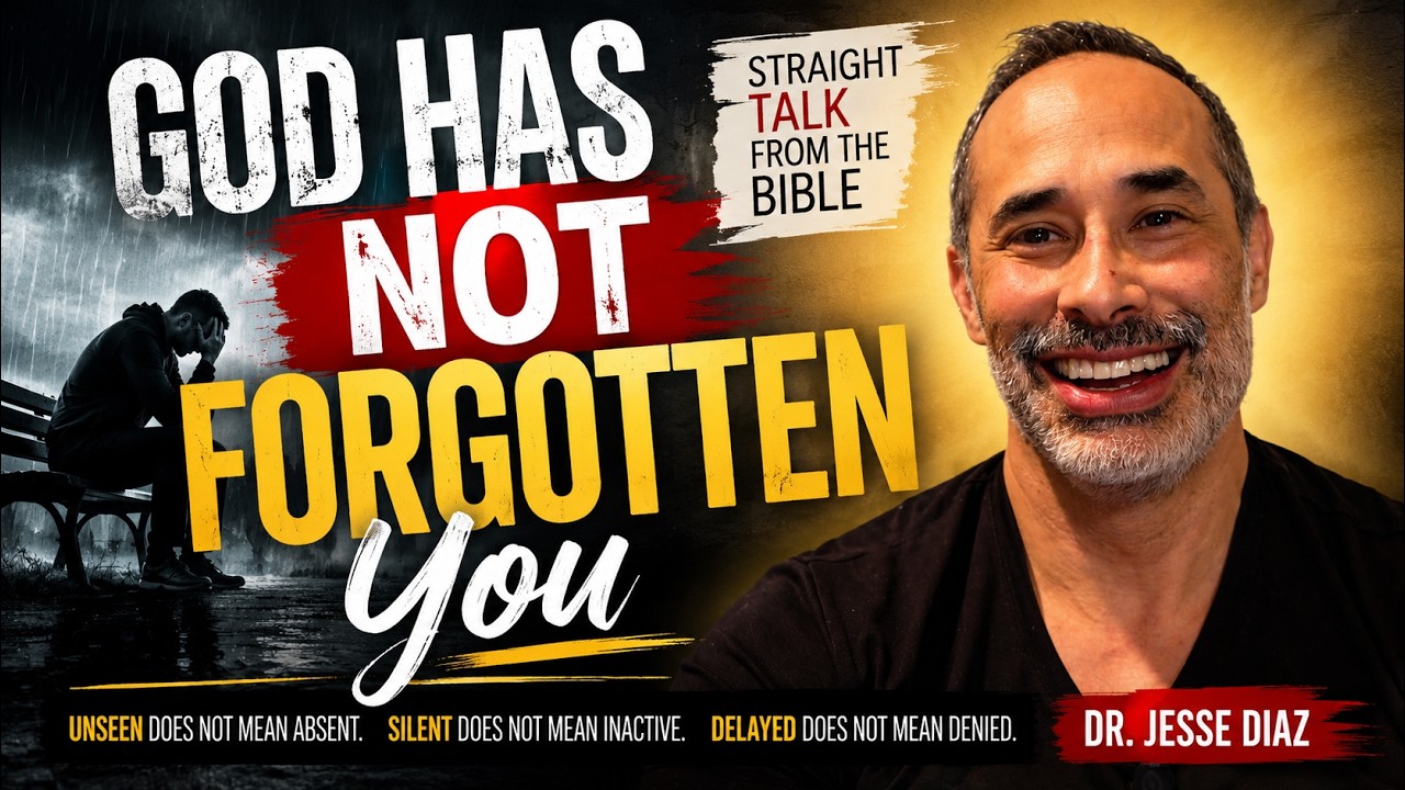 God Has Not Forgotten You | Dr. Jesse Diaz | Straight Talk from the Bible