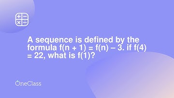 A sequence is defined by the formula f(n + 1) = f(n) – 3. if f(4) = 22