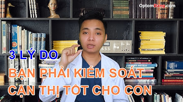 Những lý do khiến cha mẹ cần chú trọng kiểm soát cận thị tiến triển cho con| OptomDang